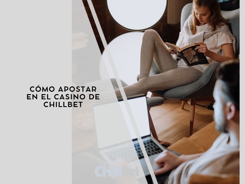 Cómo apostar en el casino de Chillbet