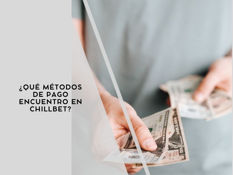 ¿Qué métodos de pago encuentro en Chillbet?